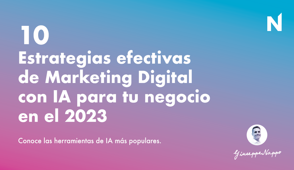 10 Estrategias efectivas de Marketing Digital con IA para tu negocio en el 2023